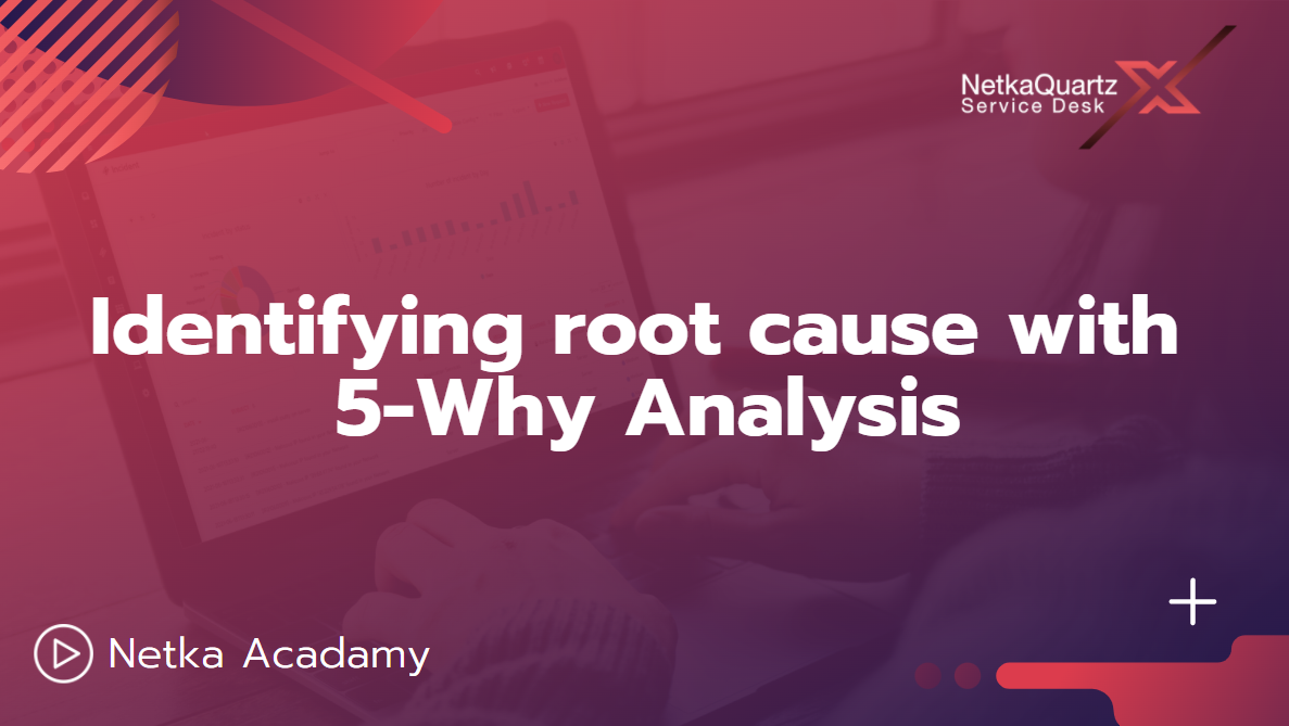 Identifying root cause with 5-Why Analysis